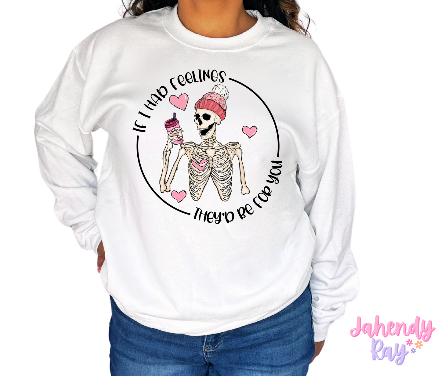 If I had Feelings Crewneck Sweatshirt