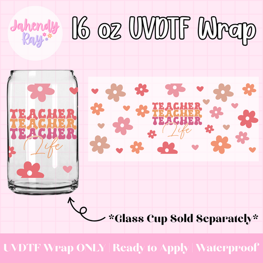 Teacher Life - 16 oz UV DTF Cup Wrap